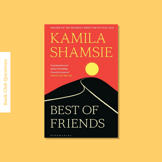 Book Club Questions for Best of Friends by Kamila Shamsie | WellRead’s October 2022 selection - WellRead