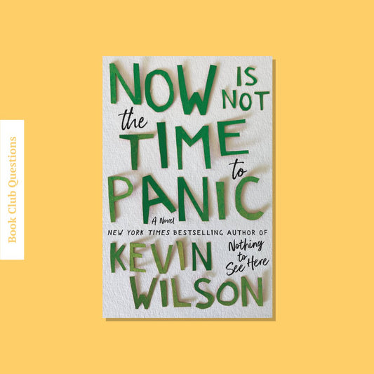 Book Club Questions for Now is Not the Time to Panic by Kevin Wilson | WellRead’s December 2022 selection - WellRead