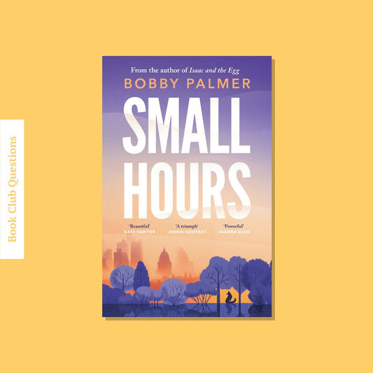 Book Club Questions for Small Hours by Bobby Palmer | WellRead's March 2024 Selection - WellRead