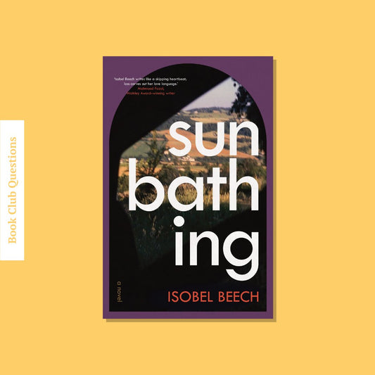 Book Club Questions for Sunbathing by Isobel Beech | WellRead’s June 2022 selection - WellRead