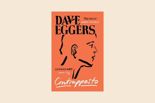 Contrapposto by Dave Eggers