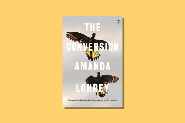 The Conversion by Amanda Lohrey - WellRead