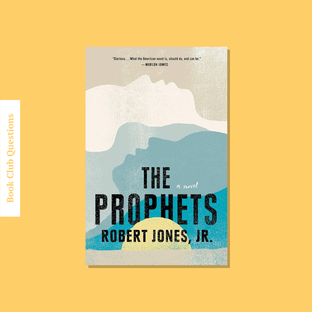 Book Club Questions for The Prophets by Robert Jones Jr. | WellRead’s February 2021 selection - WellRead