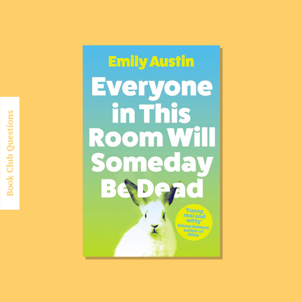 Book Club Questions for Everyone in This Room Will Someday Be Dead by Emily Austin | WellRead’s September 2021 selection