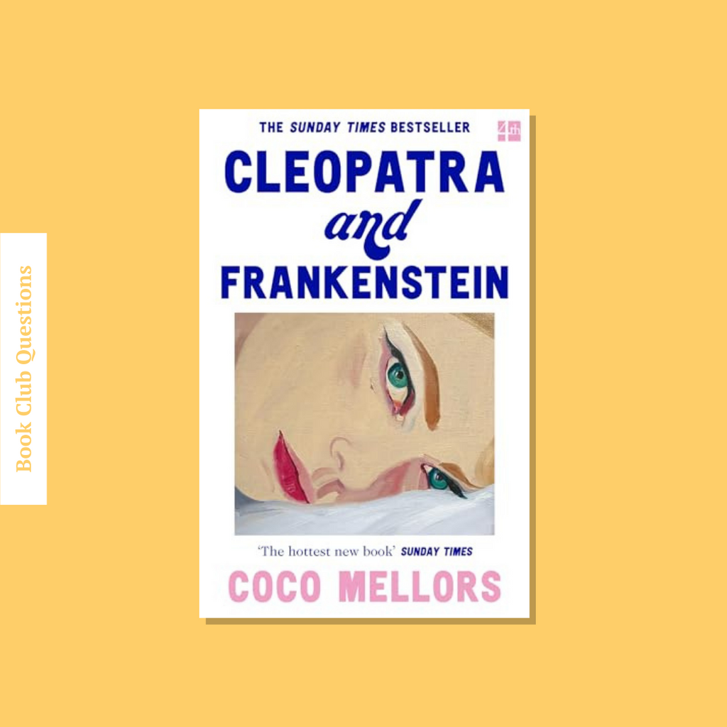 Book Club Questions for Cleopatra and Frankenstein by Coco Mellors | WellRead’s March 2022 selection