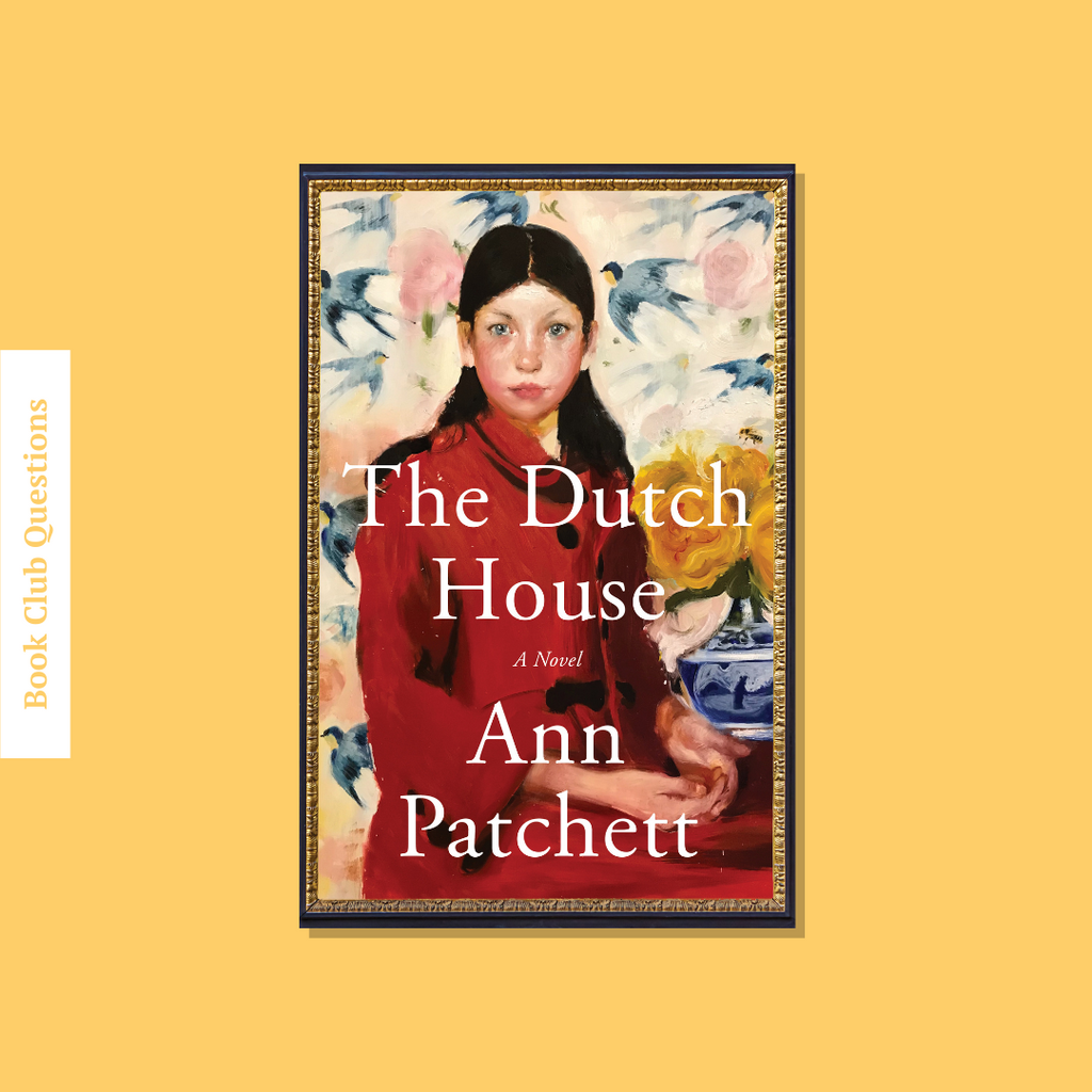 Book Club Questions for The Dutch House by Ann Patchett | WellRead’s October 2019 selection