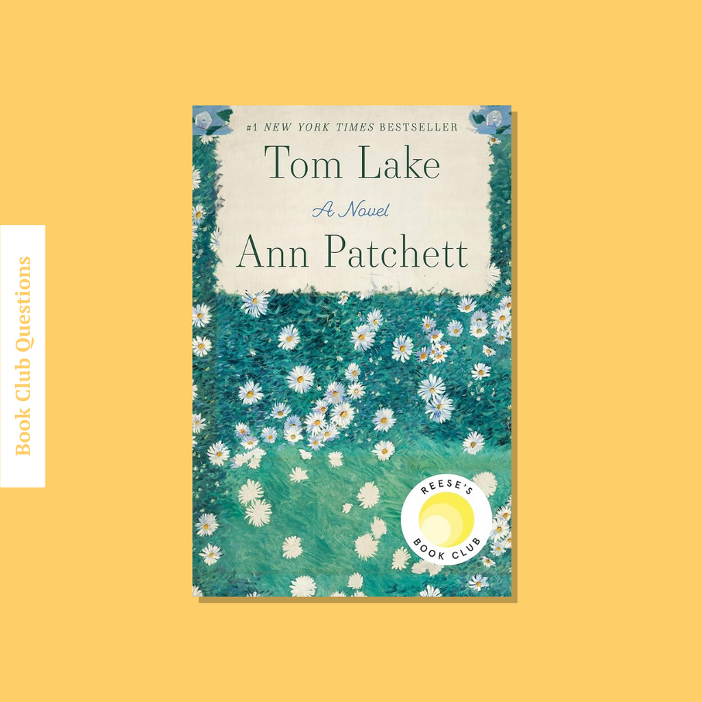 Book Club Questions for Tom Lake by Ann Patchett | WellRead’s August 2023 selection