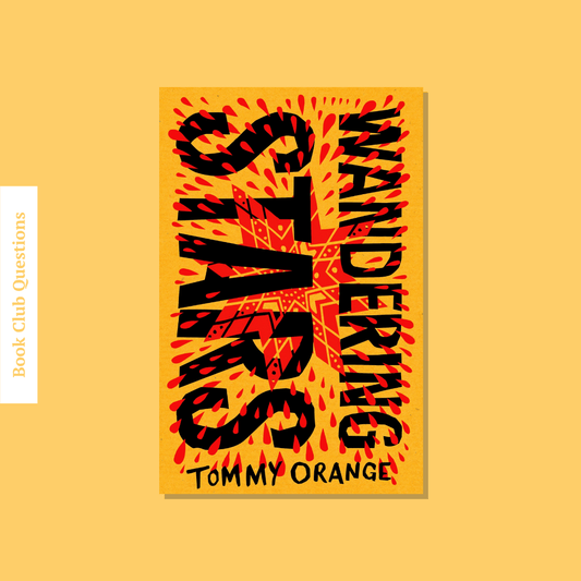 Book Club Questions for Wandering Stars by Tommy Orange | WellRead's April 2024 Selection - WellRead