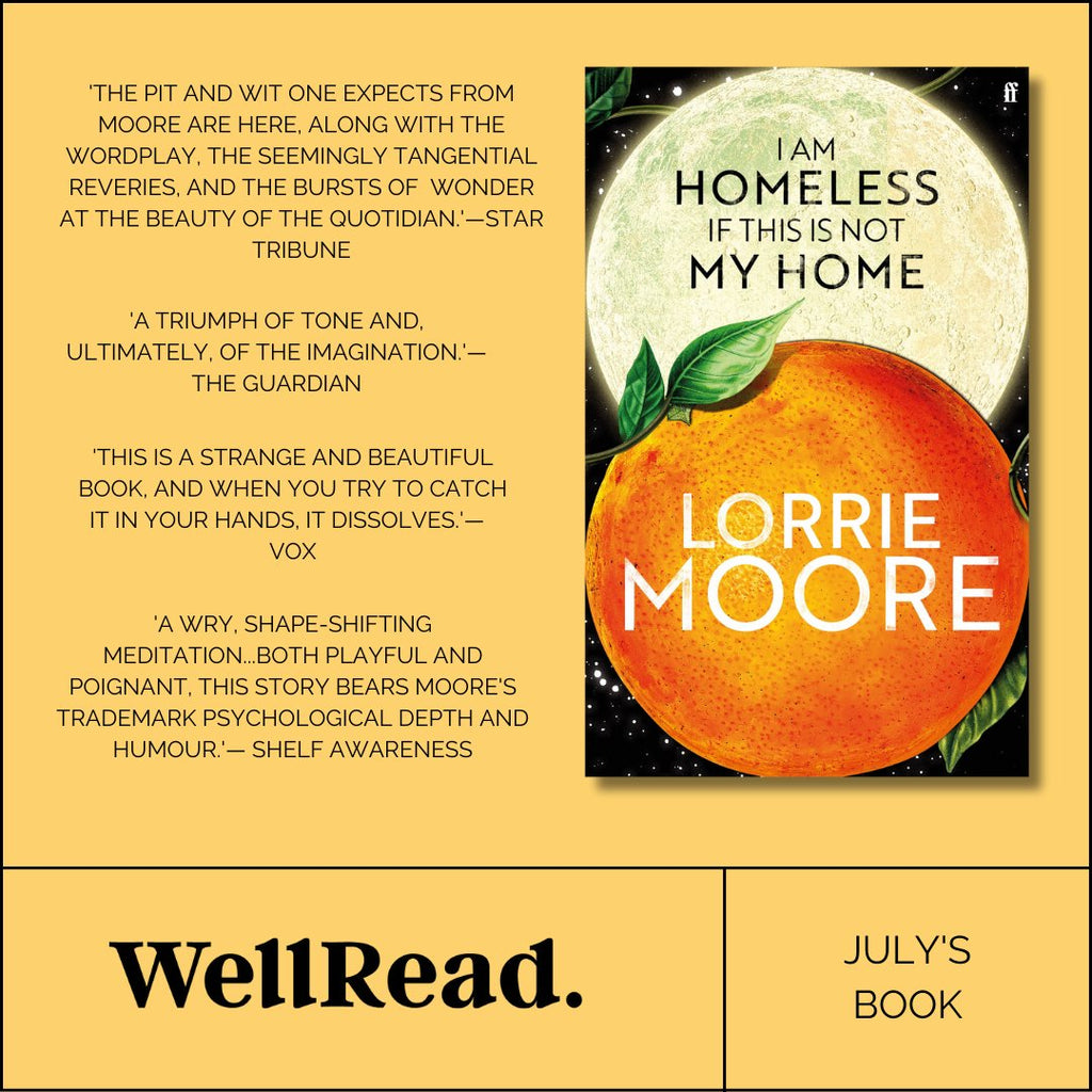 WellRead July Selection: I Am Homeless If This Is Not My Home by Lorrie Moore