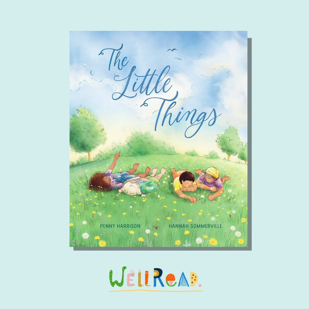 WellRead Kids January Selection: The Little Things by Penny Harrison, illustrated by Hannah Sommerville