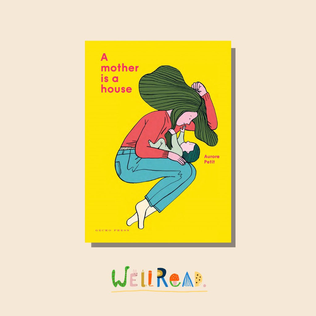 WellRead Kids March Selection: A Mother is a House by Aurore Petit