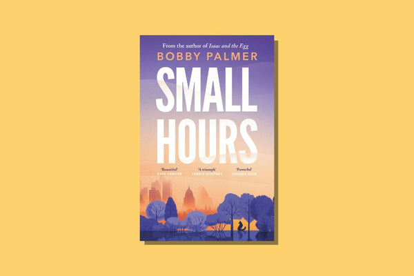Small Hours by Bobby Palmer - WellRead