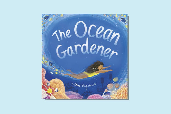 The Ocean Gardener by Clara Anganuzzi - WellRead