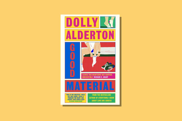 Good Material by Dolly Alderton - WellRead